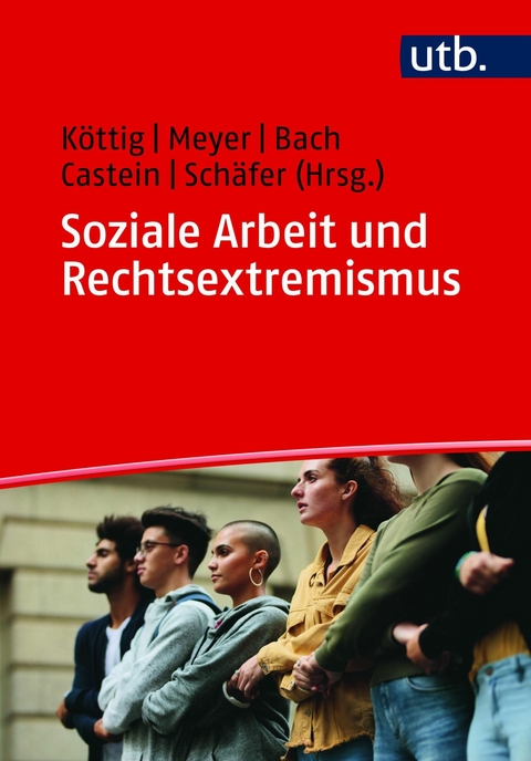 Soziale Arbeit und Rechtsextremismus - 