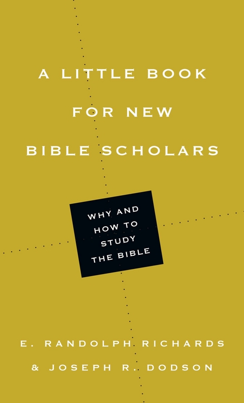 A Little Book for New Bible Scholars - E. Randolph Richards, Joseph R. Dodson
