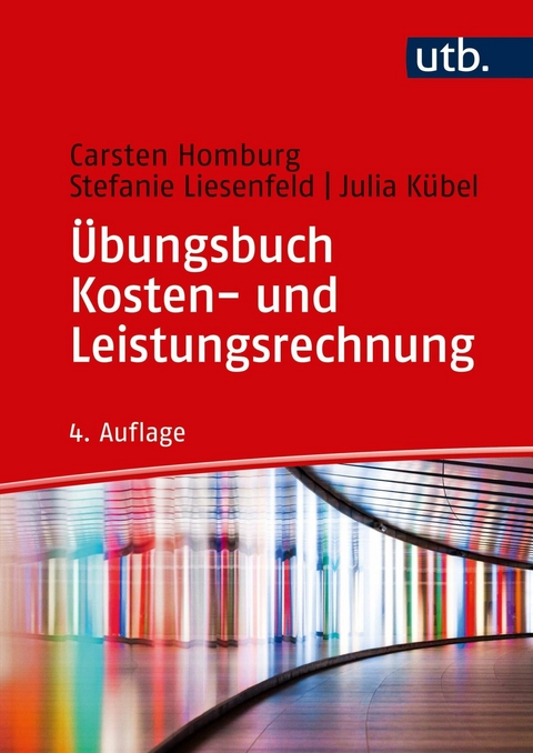 Übungsbuch Kosten- und Leistungsrechnung -  Carsten Homburg,  Stefanie Liesenfeld,  Julia Kübel