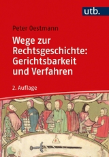 Wege zur Rechtsgeschichte: Gerichtsbarkeit und Verfahren -  Peter Oestmann