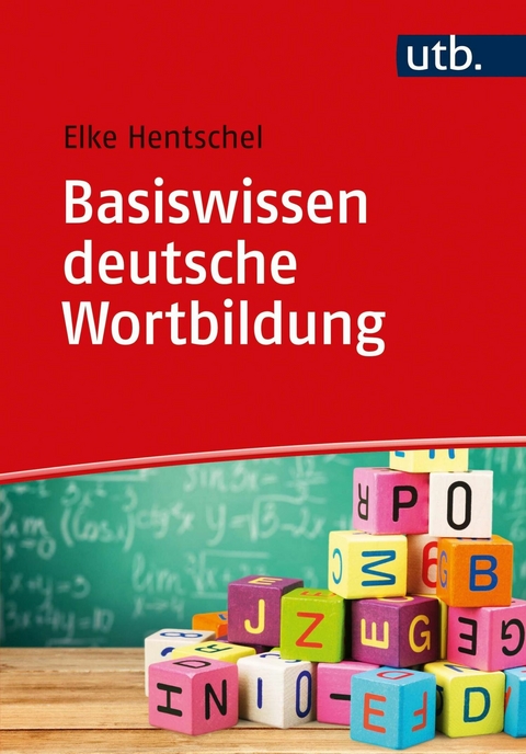 Basiswissen deutsche Wortbildung - Elke Hentschel