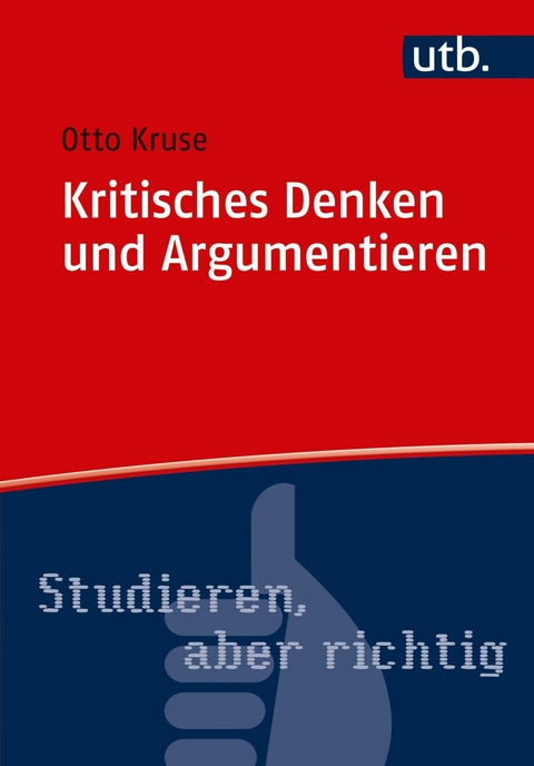 Kritisches Denken und Argumentieren -  Otto Kruse