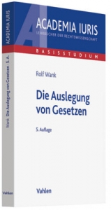 Die Auslegung von Gesetzen - Wank, Rolf