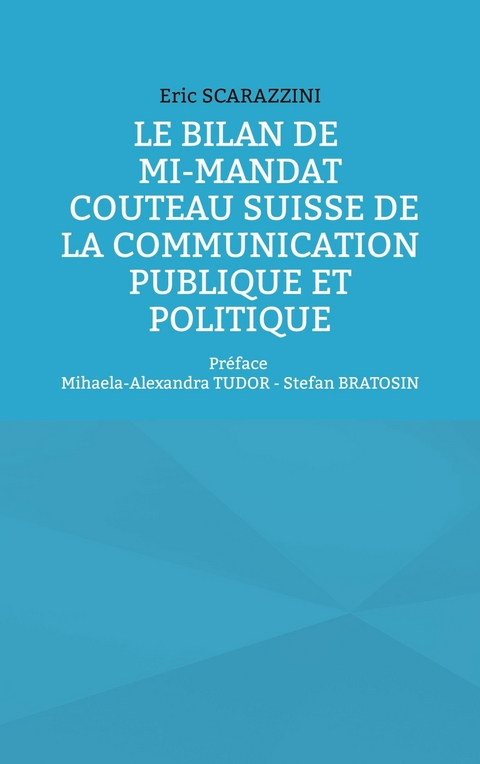 Le bilan de mi-mandat. Couteau suisse de la communication publique et politique - Eric Scarazzini