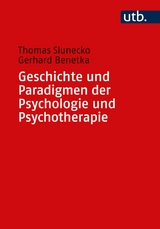 Geschichte und Paradigmen der Psychologie und Psychotherapie -  Thomas Slunecko,  Gerhard Benetka