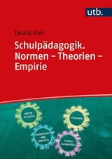 Schulpädagogik. Normen - Theorien - Empirie - Ewald Kiel