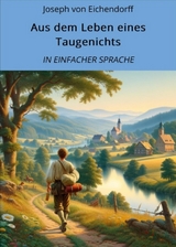 Aus dem Leben eines Taugenichts: In Einfacher Sprache - Joseph Von Eichendorff