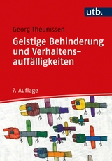 Geistige Behinderung und Verhaltensauffälligkeiten -  Georg Theunissen