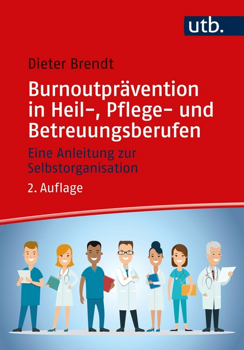 Burnoutprävention in Heil-, Pflege- und Betreuungsberufen -  Dieter Brendt