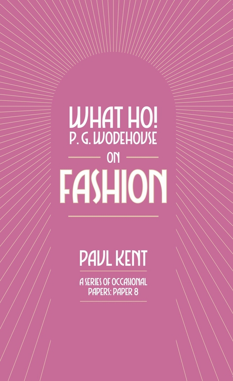 What Ho! P. G. Wodehouse on Fashion - Paul Kent