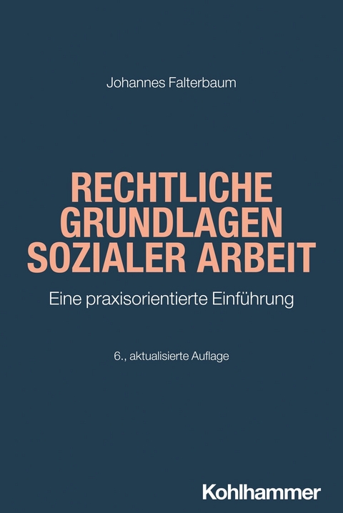 Rechtliche Grundlagen Sozialer Arbeit -  Johannes Falterbaum