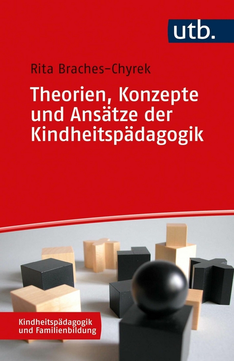 Theorien, Konzepte und Ansätze der Kindheitspädagogik -  Rita Braches-Chyrek