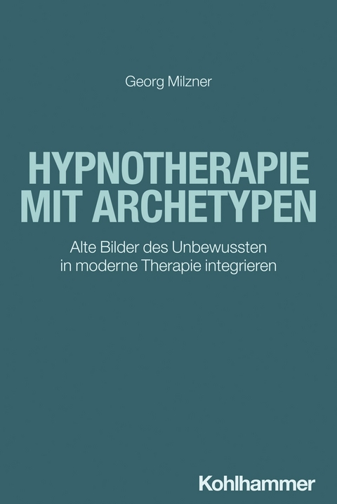 Hypnotherapie mit Archetypen -  Georg Milzner