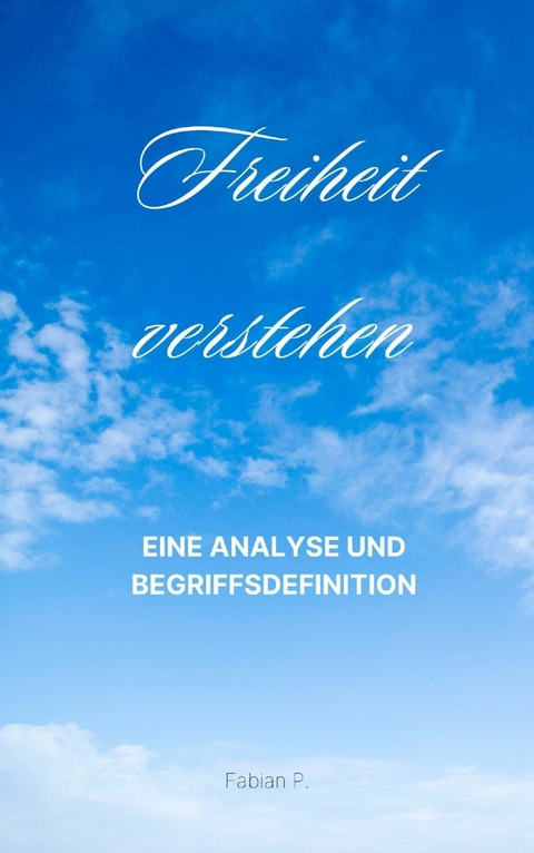 Freiheit verstehen -  Fabian Pscherer