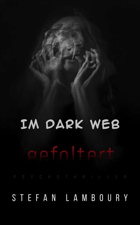 Im Dark Web gefoltert - Stefan Lamboury