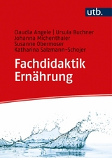 Fachdidaktik Ernährung -  Claudia Angele,  Ursula Buchner,  Johanna Michenthaler,  Susanne Obermoser,  Katharina Salzmann-Schojer