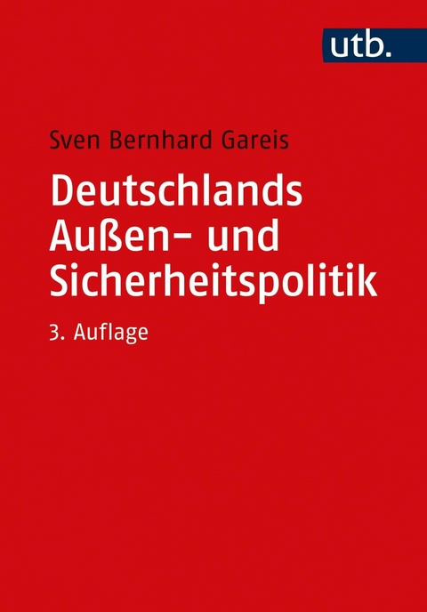 Deutschlands Außen- und Sicherheitspolitik -  Sven Bernhard Gareis