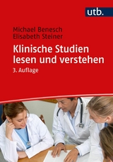 Klinische Studien lesen und verstehen -  Michael Benesch,  Elisabeth Steiner