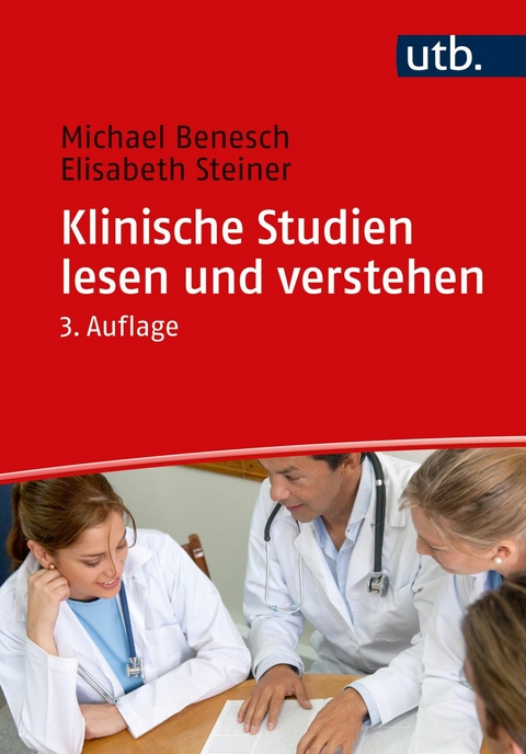 Klinische Studien lesen und verstehen -  Michael Benesch,  Elisabeth Steiner