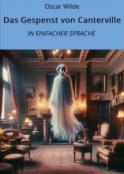 Das Gespenst von Canterville: In Einfacher Sprache - Oscar Wilde