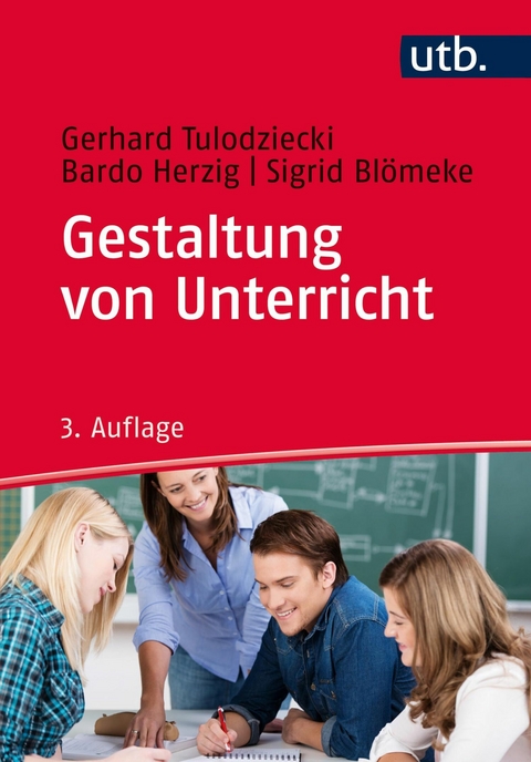 Gestaltung von Unterricht -  Gerhard Tulodziecki,  Bardo Herzig,  Sigrid Blömeke