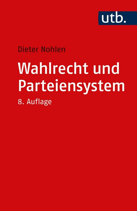 Wahlrecht und Parteiensystem -  Dieter Nohlen