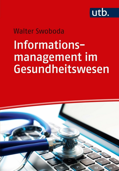 Informationsmanagement im Gesundheitswesen -  Walter Swoboda