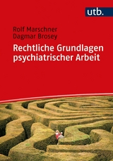 Rechtliche Grundlagen psychiatrischer Arbeit -  Rolf Marschner,  Dagmar Brosey