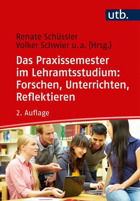 Das Praxissemester im Lehramtsstudium: Forschen, Unterrichten, Reflektieren -  Gabriele Klewin,  Saskia Schicht,  Anke Schöning,  Ulrike Weyland