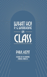 What Ho! P. G. Wodehouse on Class - Paul Kent