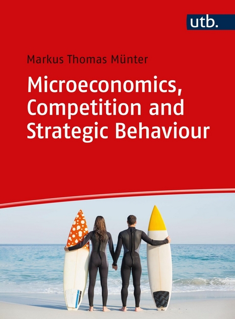 Microeconomics, Competition and Strategic Behaviour - Markus Thomas Münter