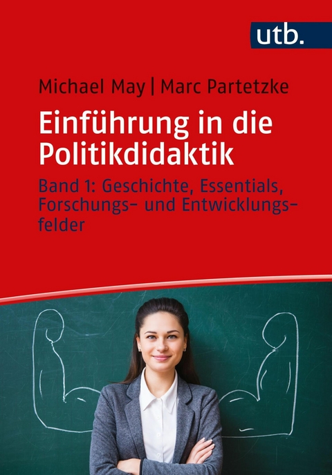 Einführung in die Politikdidaktik -  Michael May,  Marc Partetzke