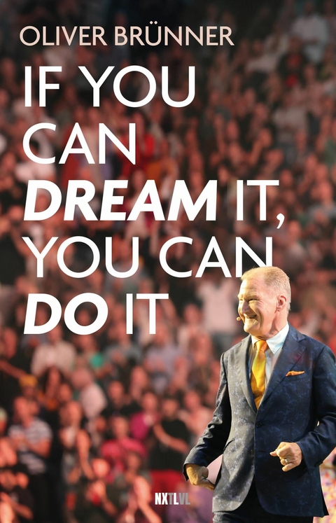 If you can dream it, you can do it -  Oliver Brünner
