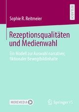 Rezeptionsqualitäten und Medienwahl - Sophie R. Reitmeier