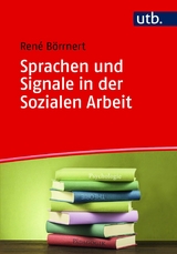 Sprachen und Signale in der Sozialen Arbeit -  René Börrnert