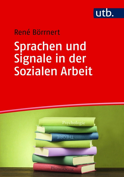 Sprachen und Signale in der Sozialen Arbeit -  René Börrnert