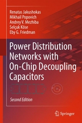 Power Distribution Networks with On-Chip Decoupling Capacitors, Second Edition - Renatas Jakushokas, Mikhail Popovich, Andrey V. Mezhiba, Selcuk Kose, Eby G. Friedman