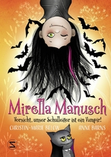 Mirella Manusch − Vorsicht, unser Schulleiter ist ein Vampir! - Anne Barns, Christin-Marie Below