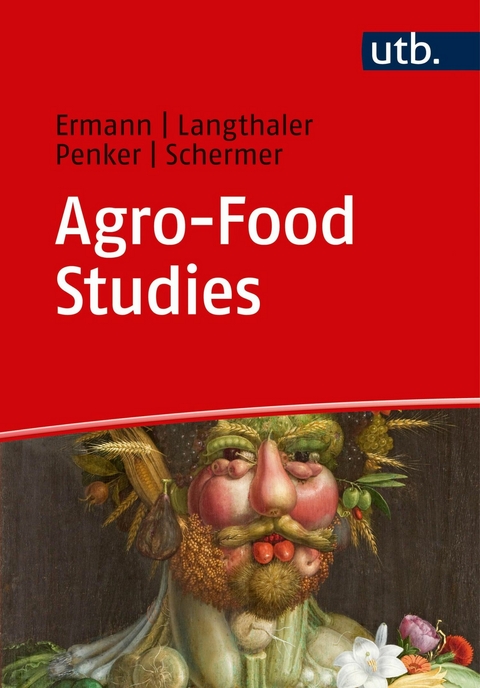 Agro-Food Studies -  Ulrich Ermann,  Ernst Langthaler,  Marianne Penker,  Markus Schermer