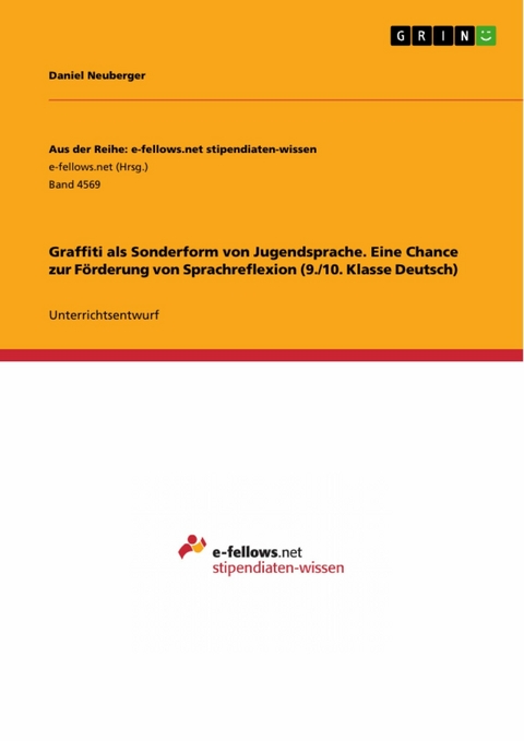 Graffiti als Sonderform von Jugendsprache. Eine Chance zur Förderung von Sprachreflexion (9./10. Klasse Deutsch) -  Daniel Neuberger