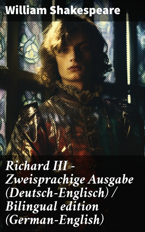 Richard III - Zweisprachige Ausgabe (Deutsch-Englisch) / Bilingual edition (German-English) -  William Shakespeare