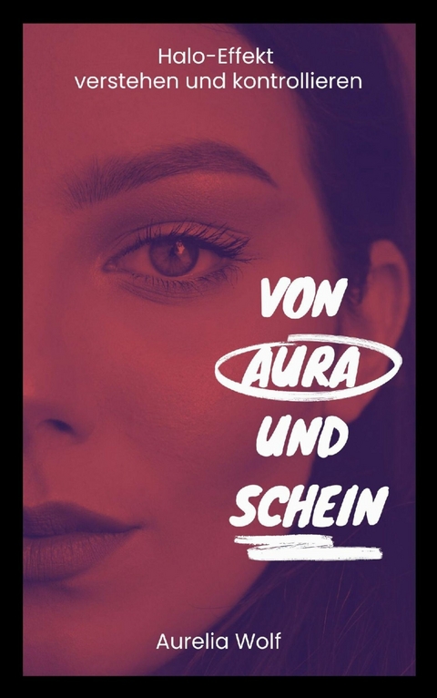 Von Aura und Schein -  Aurelia Wolf