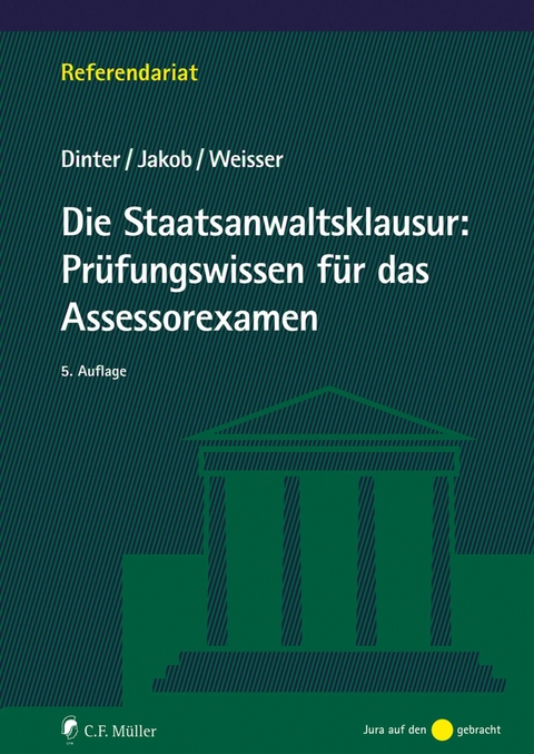 Die Staatsanwaltsklausur: Prüfungswissen für das Assessorexamen -  Lasse Dinter,  Christian Jakob,  Niclas-Frederic Weisser