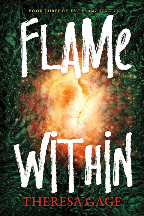 Book Three of the Flame Series: FLAME WITHIN -  Theresa Gage