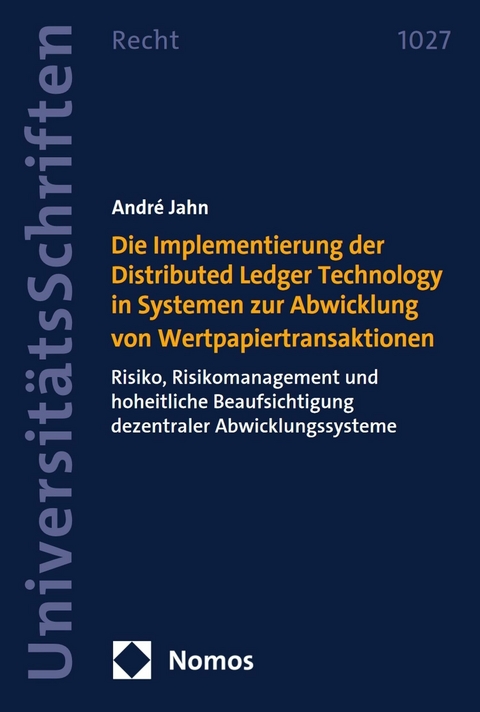 Die Implementierung der Distributed Ledger Technology in Systemen zur Abwicklung von Wertpapiertransaktionen -  André Jahn