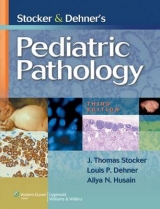 Stocker and Dehner's Pediatric Pathology - Stocker, J.Thomas; Dehner, Louis P.; Husain, Aliya N.