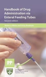 Handbook of Drug Administration Via Enteral Feeding Tubes - Bradnam, Vicky