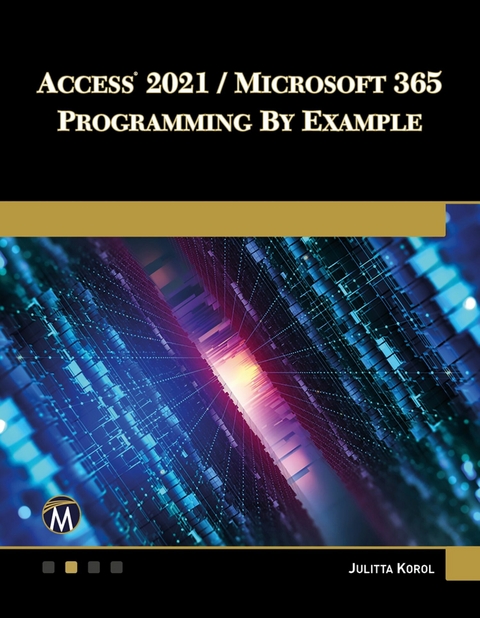 Access 2021 / Microsoft 365 Programming by Example -  Mercury Learning and Information,  Julitta Korol