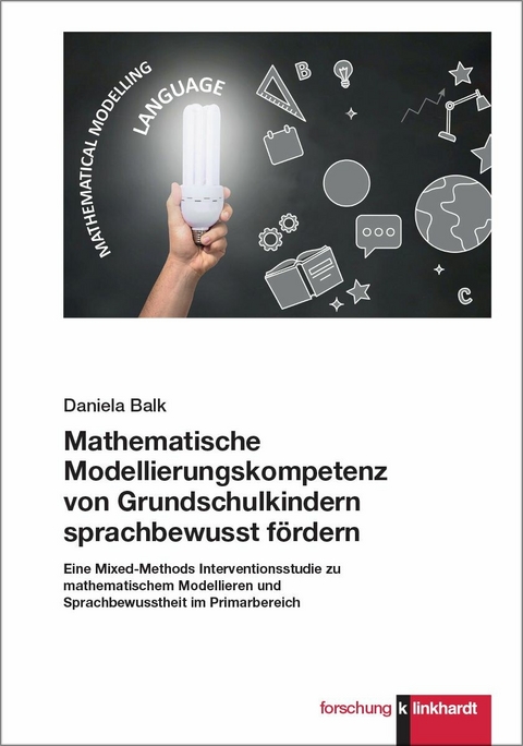 Mathematische Modellierungskompetenz von Grundschulkindern sprachbewusst fördern -  Daniela Balk