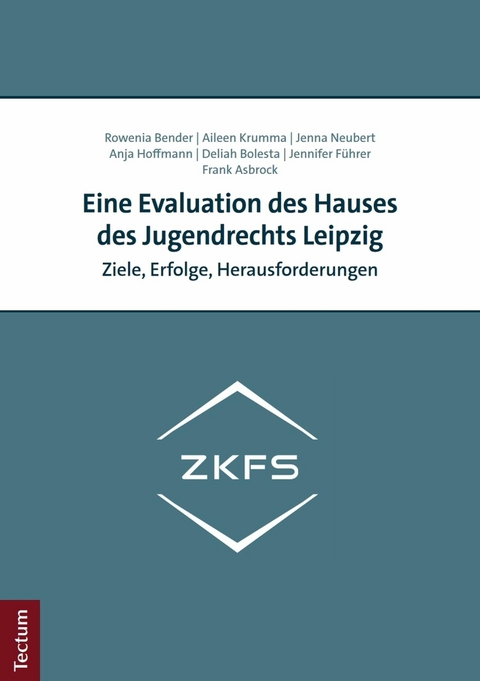 Eine Evaluation des Hauses des Jugendrechts Leipzig -  Rowenia Bender,  Aileen Krumma,  Jenna Neubert,  Anja Hoffmann,  Deliah Bolesta,  Jennifer Führer,  Frank